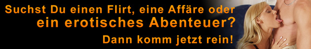 Suchst Du einen Flirt, eine Affäre oder ein erotisches Abenteuer?